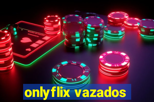 onlyflix vazados